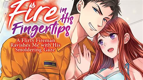" --Rebecca Silverman, Anime News Network ". . Fire in his fingertips manga